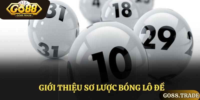 Giới thiệu sơ lược bóng lô đề