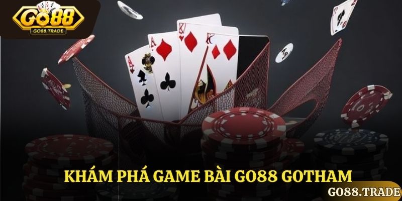 Khám phá game bài Go88 Gotham