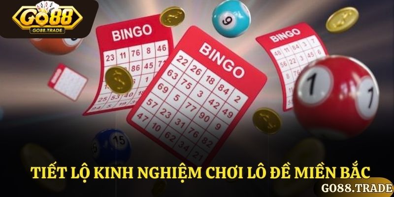 Tiết lộ kinh nghiệm chơi lô đề miền bắc