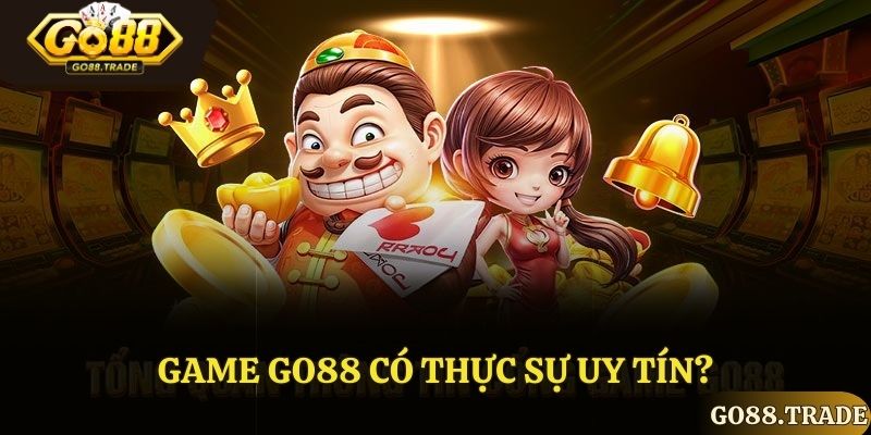 Go88 có thực sự uy tín?