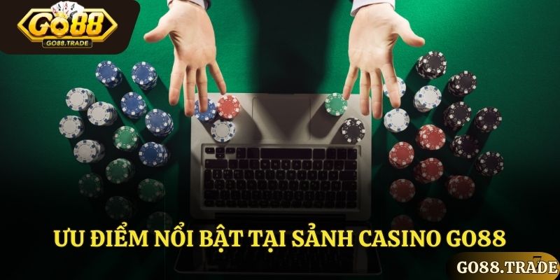 Ưu điểm nổi bật tại sảnh Casino Go88